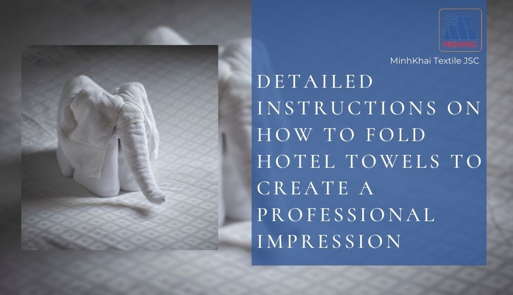 A Detailed Guide on How to Fold Hotel Towels for a Professional Impression