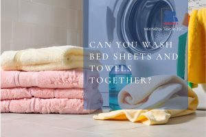 Can You Wash Bed Sheets and Towels Together